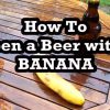 how_to_open_a_beer_with_a_banana